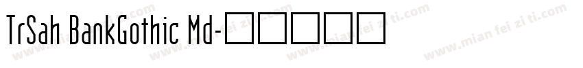 TrSah BankGothic Md字体转换